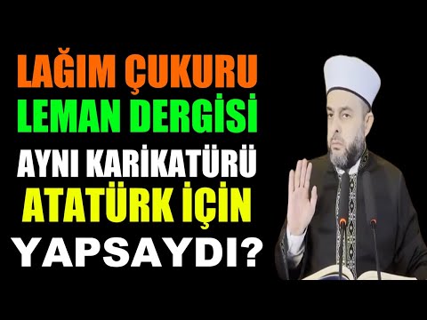 Halil Konakcı Sordu: Aynı Karikatür Atatürk İçin Yapılsaydı? | Lağım Çukuru Leman Dergisi