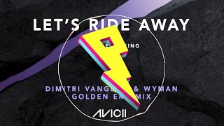 Avicii, Elle King - Let’s Ride Away (Dimitri Vangelis & Wyman Golden Era Mix)