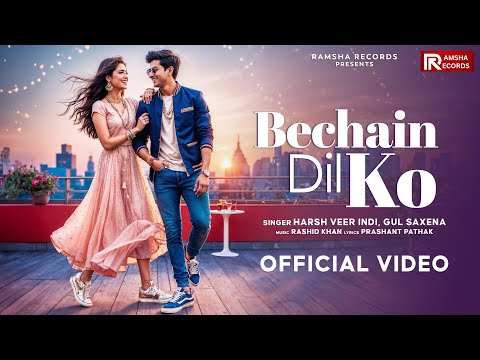 Beechain Dil Ko - Harsh Veer indi & Gul Saxena | Rashid Khan | New Hindi Song 2024