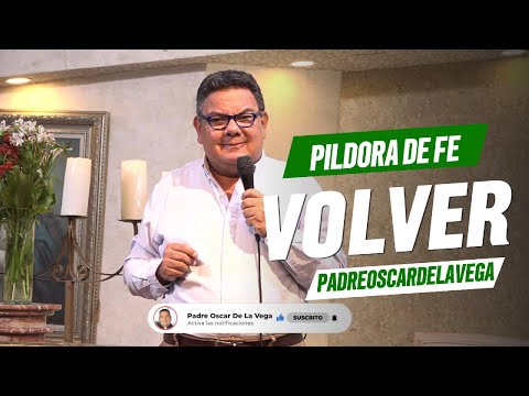 💊Píldora de fe Volver l PadreOscarDeLaVega