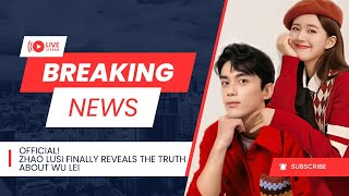 Zhao Lusi's brief statement that convinced fans that her relationship with Wu Lei is real