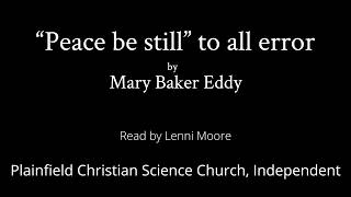 “Peace be still” to all error by Mary Baker Eddy — read by Lenni Moore