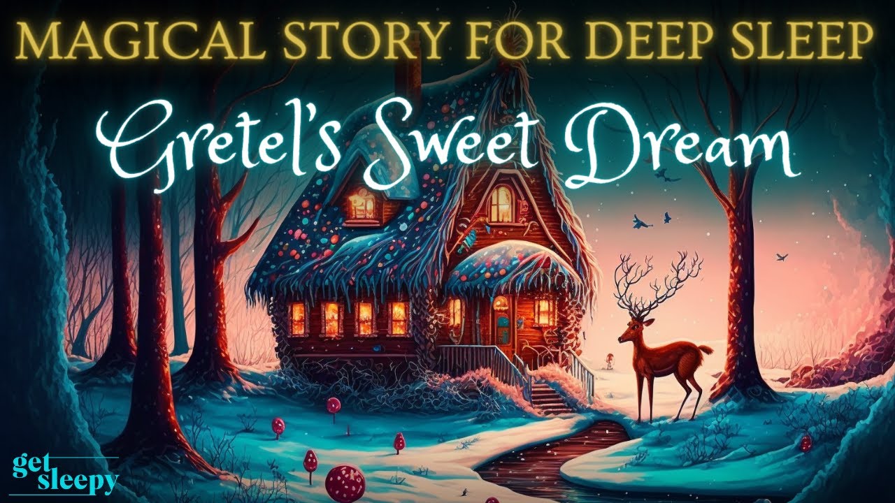 Classic Fairytale for Sleep Gretel's Sweet Dream Fairytale Bedtime Story