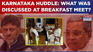 Karnataka Huddle: Big Talks At Breakfast Table As Siddaramaiah, DK Shivakumar Rift Widens? Watch