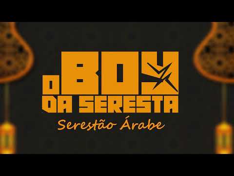 SERESTÃO ÁRABE - O BOY DA SERESTA ( MODÃO ÁRABE ) VIRALIZOU