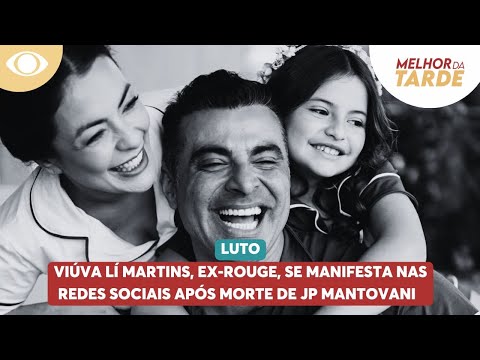 Viúva Lí Martins, ex-Rouge, se manifesta nas redes sociais após morte de JP Mantovani