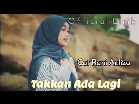 Cut Rani~Takkan Ada Lagi||Official Lirik