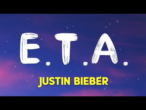 Justin Bieber - E.T.A. (Lyrics)