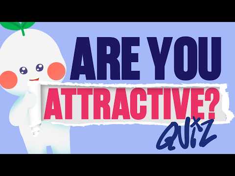 Quiz: What Type of Attractiveness Do You Naturally Give Off (self test)?