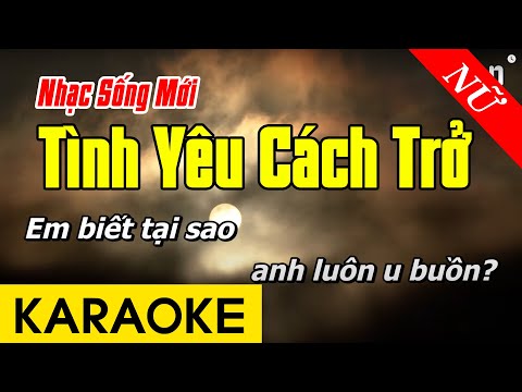 Karaoke Tình Yêu Cách Trở Tone Nữ Nhạc Sống