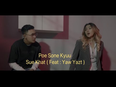 Poe Sone Kyuu   - Sue Khat ( Feat : Yaw Yazt ) [ OFFICIAL MV ]  #yawyazt