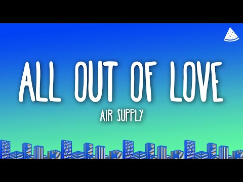 Air Supply - All Out Of Love (Lyrics)
