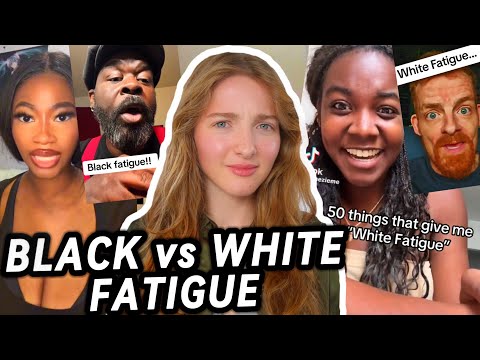 Black Fatigue vs. White Fatigue
