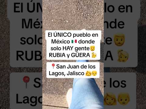 Solo gente rubio o güera en San Juan de los Lagos