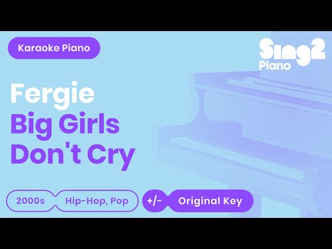 Fergie – Big Girls Don’t Cry (Piano Karaoke)