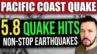 BREAKING: NEW 5.8 Earthquake - Pacific Won't Stop Shaking