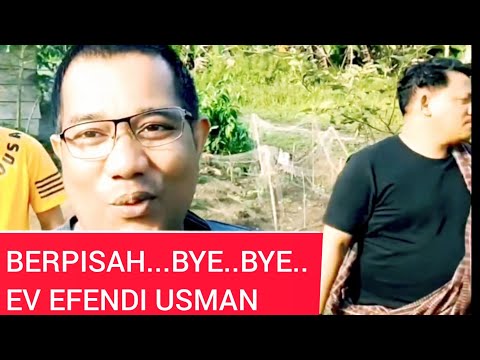 BERPISAH DENGAN EV EFENDI USMAN