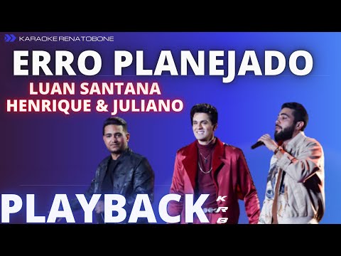 ERRO PLANEJADO – LUAN SANTANA part HENRIQUE & JULIANO – PLAYBACK INSTRUMENTAL KARAOKE