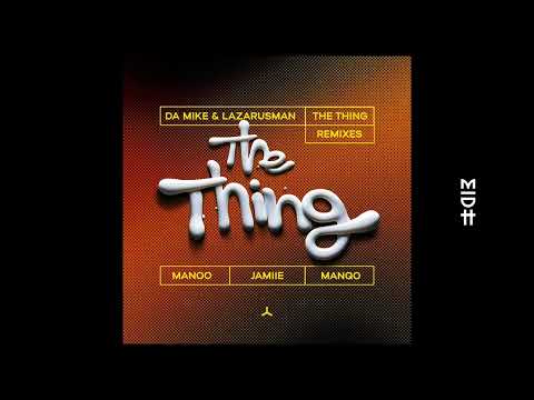 Da Mike & Lazarusman - The Thing (Manoo Remix with Additional Music By Bacanito)