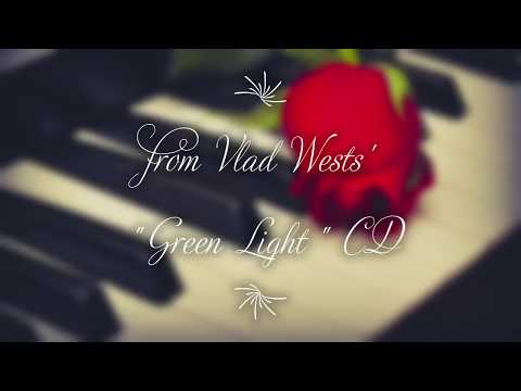 "Never Too Late For Roses" is a Vlad West original composition recorded on his CD "Green Light". 