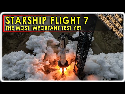 SpaceX prepares for the most critical Starship test flight yet!  Test Flight 7 preview!