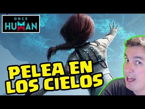 PELEA EN LOS CIELOS | ONCE HUMAN | Gameplay Español