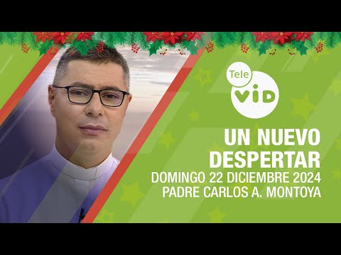 Cuarto Domingo Adviento 🎄 Un Nuevo Despertar 22 Diciembre 2024 ⛅ Padre Carlos A. Montoya #TeleVID