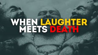 When Laughter Meets Death: The Story of the Three Laughing Monks