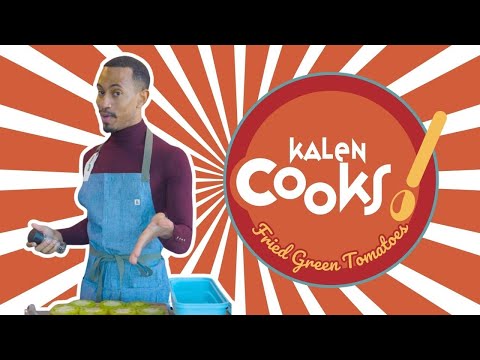 Kalen Cooks Fried Green Tomatoes!