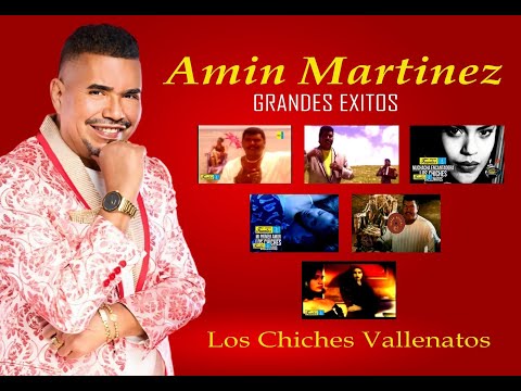 AMIN MARTINEZ -  LOS CHICHES VALLENATOS -  GRANDES EXITOS -   VIDEOS OFICIALES
