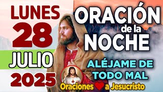Oracion de la Noche De Hoy Lunes 28 de Julio de 2025 + A tomar mejores DECISIONES
