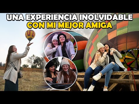 NOS FUIMOS DE VIAJE CON MI MEJOR AMIGA Y NOS SUBIMOS A UN GLOBO AEROSTÁTICO