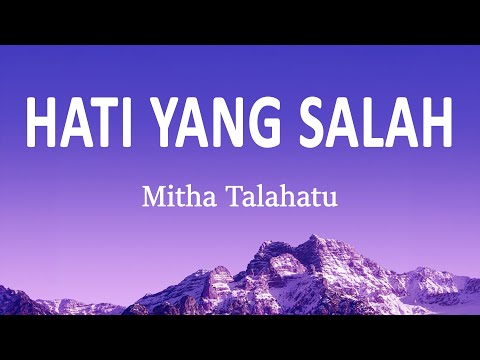 Mitha Talahatu - Hati Yang Salah (Lirik Lagu)