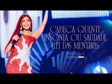 Priscila Senna - Cabeça Quente / Insônia ou Saudade / Rei das Mentiras (PRISCILA SENNA 15 ANOS)