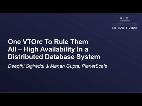 One VTOrc To Rule Them All – High Availability In a Distributed Database System - Deepthi Sigireddi & Manan Gupta, PlanetScale