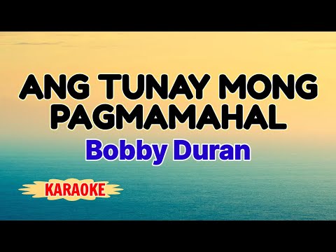 Ang Tunay Mong Pagmamahal – Bobby Duran (Karaok Version)