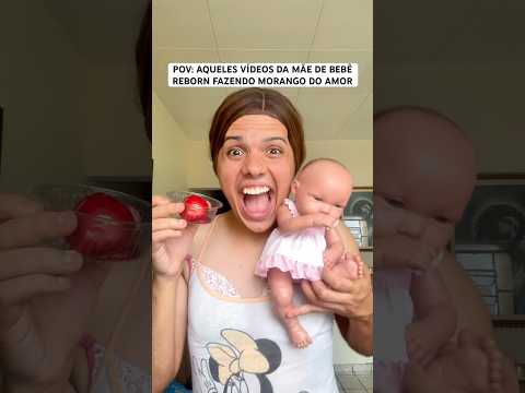 AQUELA MÃE DE BEBÊ REBORN QUE FAZ MORANGO DO AMOR