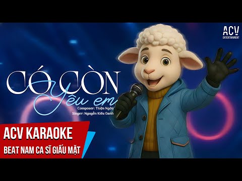 KARAOKE | Có Còn Yêu Em –  Nguyễn Kiều Oanh x Ca Sĩ Giấu Mặt | Beat Tone Nam Chuẩn