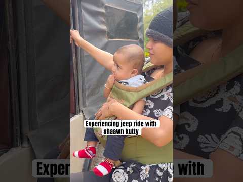 Experiencing Jeep Ride with Shaawnu ๐ณ๐ #shorts #jeep #ride #baby #babyboy #babylove #mom #mother