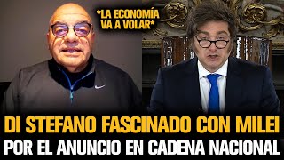 DI STEFANO FASCINADO CON MILEI POR EL ANUNCIO ECONÓMICO EN CADENA NACIONAL