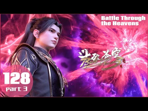 📍ep128-3 萧炎炼化三千莲心火晋级九星斗宗，天妖傀火海淬炼进化！|斗破苍穹年番Battle Through the Heavens|Chinese Animation Donghua