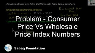 Problem- Consumer Price Vs Wholesale Price Index Numbers