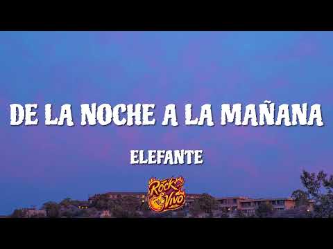 De La Noche A La Mañana - Elefante (Letra)