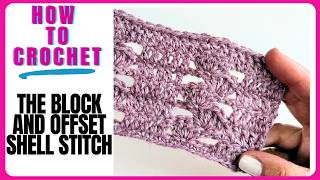 How to Crochet the Block and Offset Shells stitch  //  SS404