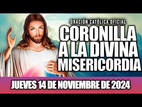 CORONILLA A LA DIVINA MISERICORDIA DE HOY jueves 14 DE NOVIEMBRE DE 2024 - EL SANTO ROSARIO DE HOY