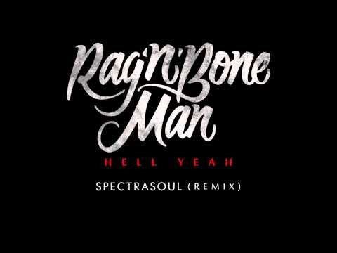 Rag’n’Bone Man - Hell Yeah (Spectrasoul Remix)