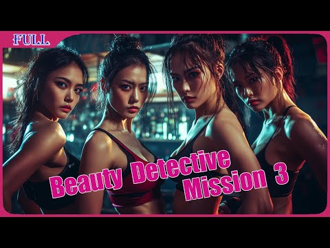 Beauty Detective Mission 3, Nightclub Girls | Kung Fu Action film, Full Movie HD