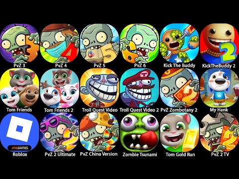 Plants vs Zombies 3 4 5 6, Kick The Buddy 1 2,Roblox,PvZ 2 Ultimate,Zombie Tsunami,Tom Gold Run