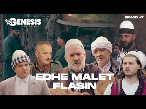 EDHE MALET FLASIN - Episodi 47 (Histori Shqiptare)
