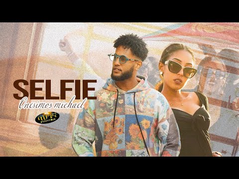 Onesimos Micahel _ Selfie _ New Eritrean Music 2024 - ሰልፊ (Official video)